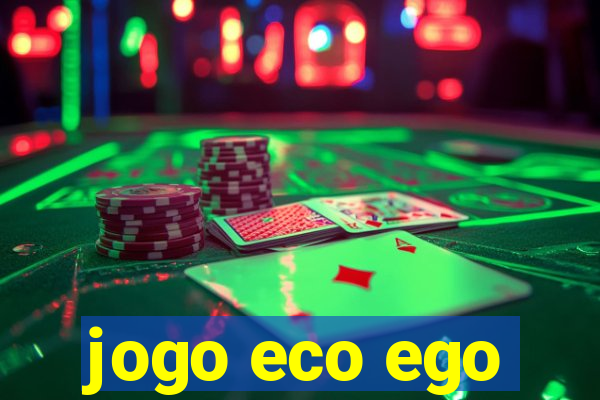 jogo eco ego